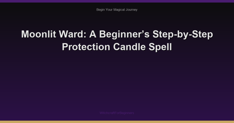 Moonlit Ward: A Beginner’s Step-by-Step Protection Candle Spell