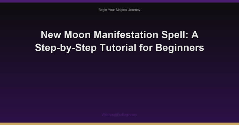 New Moon Manifestation Spell: A Step-by-Step Tutorial for Beginners