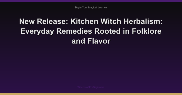 New Release: Kitchen Witch Herbalism: Everyday Remedies Rooted in Folklore and Flavor