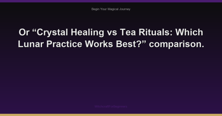 Or “Crystal Healing vs Tea Rituals: Which Lunar Practice Works Best?” comparison.