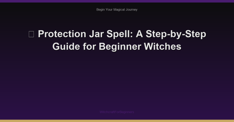 ✨ Protection Jar Spell: A Step-by-Step Guide for Beginner Witches