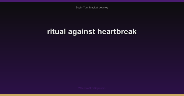ritual against heartbreak
