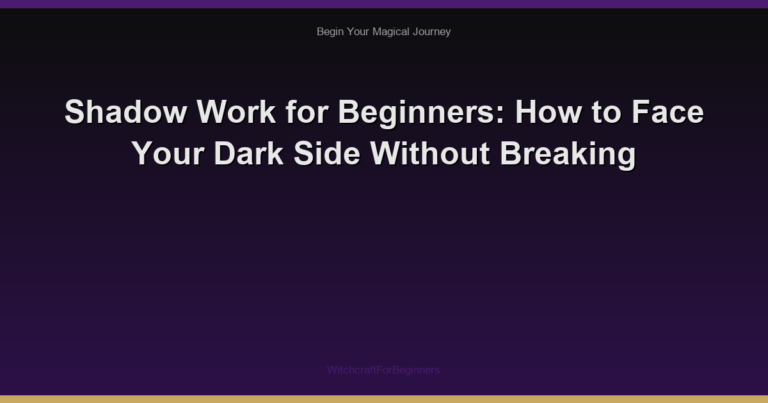 Shadow Work for Beginners: How to Face Your Dark Side Without Breaking