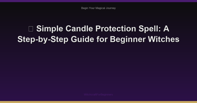 ✨ Simple Candle Protection Spell: A Step-by-Step Guide for Beginner Witches