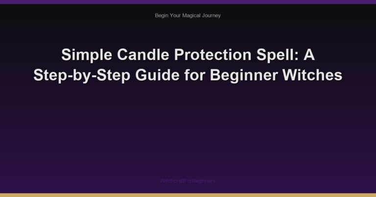 Simple Candle Protection Spell: A Step-by-Step Guide for Beginner Witches