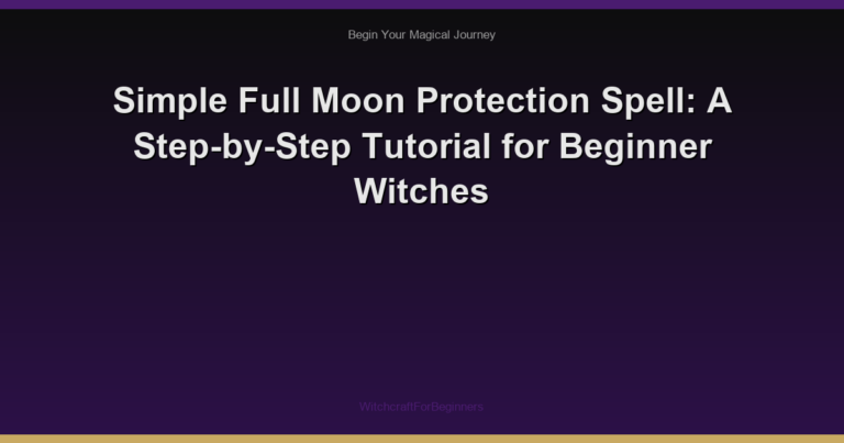 Simple Full Moon Protection Spell: A Step-by-Step Tutorial for Beginner Witches