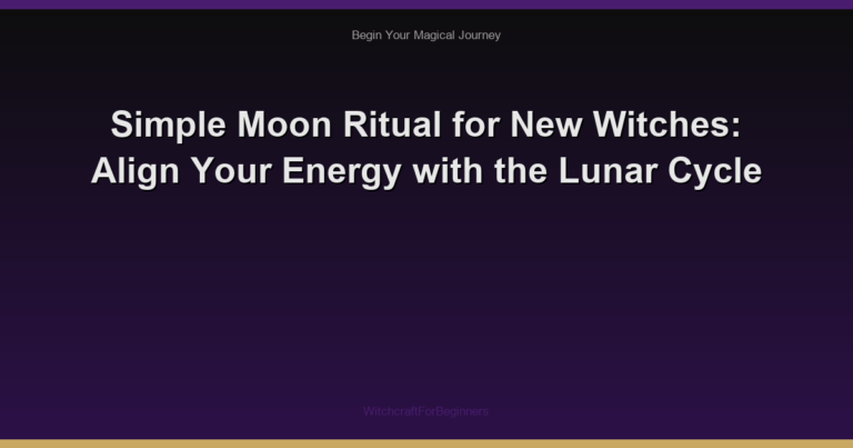 Simple Moon Ritual for New Witches: Align Your Energy with the Lunar Cycle