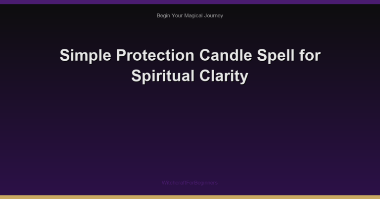 Simple Protection Candle Spell for Spiritual Clarity