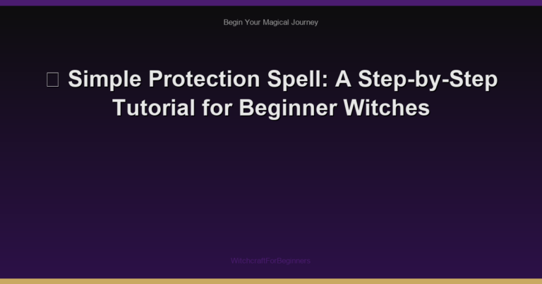 🌙 Simple Protection Spell: A Step-by-Step Tutorial for Beginner Witches