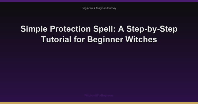 Simple Protection Spell: A Step-by-Step Tutorial for Beginner Witches