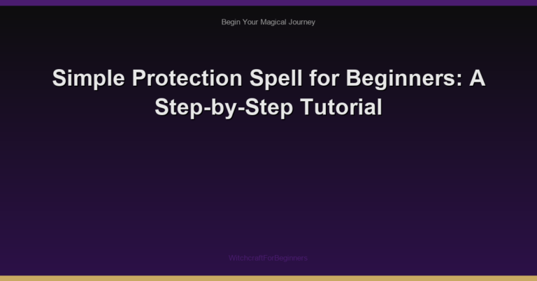 Simple Protection Spell for Beginners: A Step-by-Step Tutorial