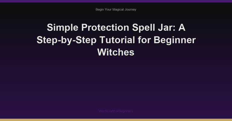 Simple Protection Spell Jar: A Step-by-Step Tutorial for Beginner Witches