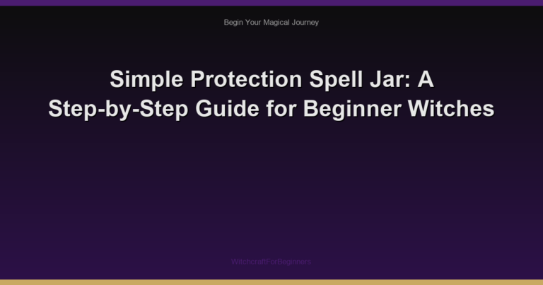 Simple Protection Spell Jar: A Step-by-Step Guide for Beginner Witches