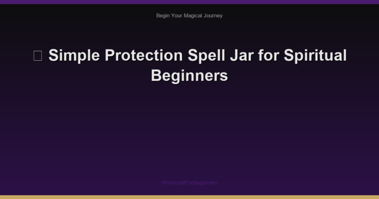 🌙 Simple Protection Spell Jar for Spiritual Beginners
