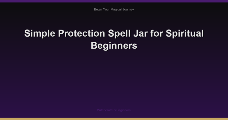 Simple Protection Spell Jar for Spiritual Beginners