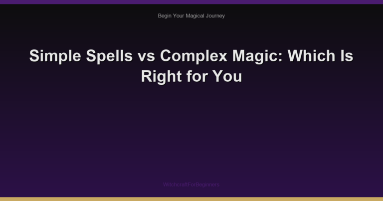 Simple Spells vs Complex Magic: Which Is Right for You