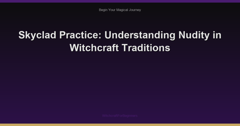 Skyclad Practice: Understanding Nudity in Witchcraft Traditions