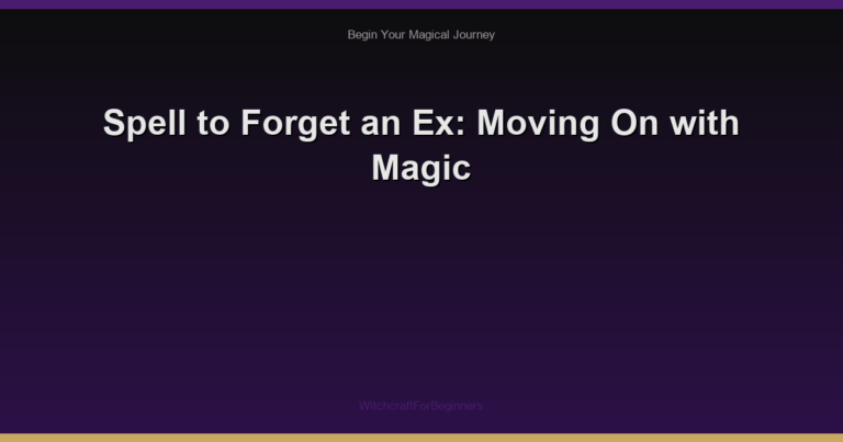 Spell to Forget an Ex: Moving On with Magic