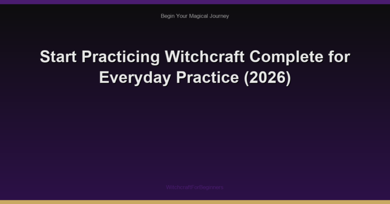 Start Practicing Witchcraft Complete for Everyday Practice (2026)