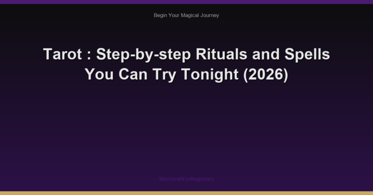 Tarot : Step-by-step Rituals and Spells You Can Try Tonight (2026)