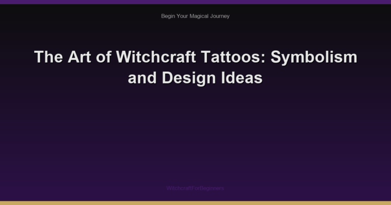The Art of Witchcraft Tattoos: Symbolism and Design Ideas