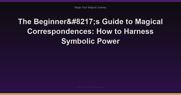 The Beginner’s Guide to Magical Correspondences: How to Harness Symbolic Power