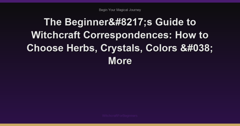 The Beginner’s Guide to Witchcraft Correspondences: How to Choose Herbs, Crystals, Colors & More