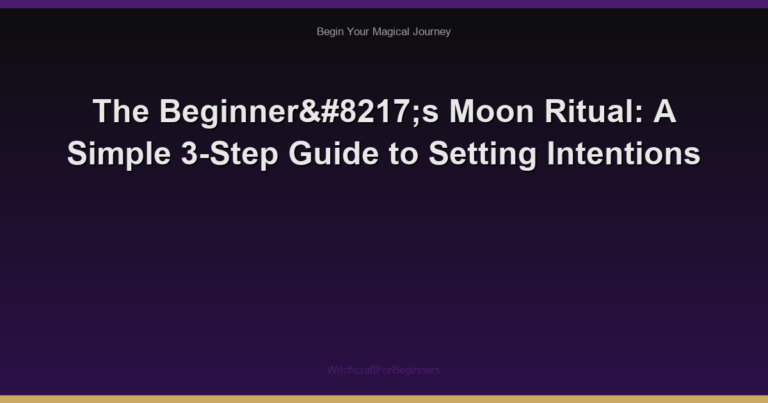 The Beginner’s Moon Ritual: A Simple 3-Step Guide to Setting Intentions