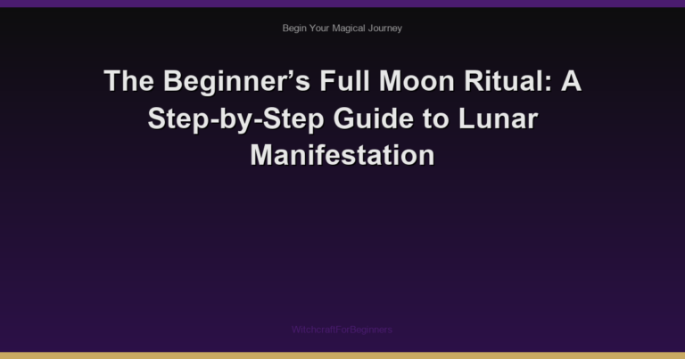 The Beginner’s Full Moon Ritual: A Step-by-Step Guide to Lunar Manifestation