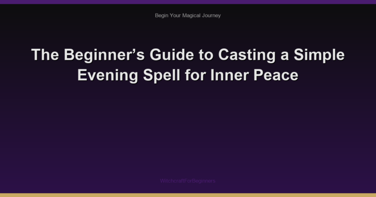 The Beginner’s Guide to Casting a Simple Evening Spell for Inner Peace