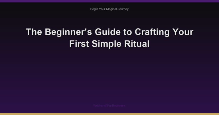 The Beginner’s Guide to Crafting Your First Simple Ritual