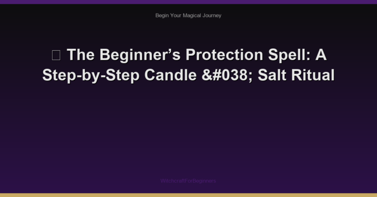 🌙 The Beginner’s Protection Spell: A Step-by-Step Candle & Salt Ritual