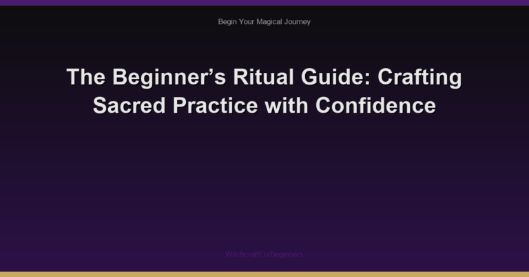 The Beginner’s Ritual Guide: Crafting Sacred Practice with Confidence