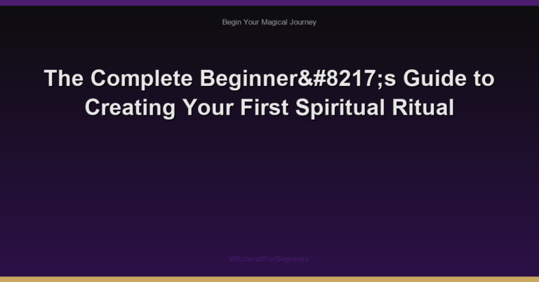 The Complete Beginner’s Guide to Creating Your First Spiritual Ritual