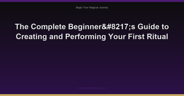 The Complete Beginner’s Guide to Creating and Performing Your First Ritual