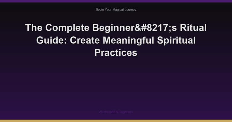 The Complete Beginner’s Ritual Guide: Create Meaningful Spiritual Practices