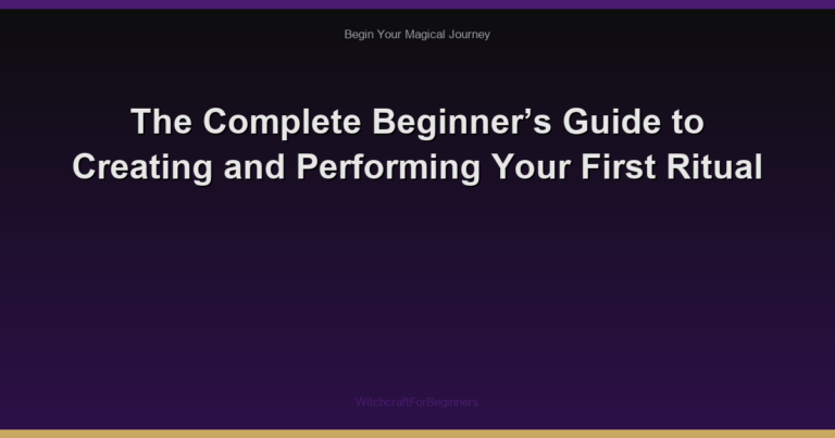 The Complete Beginner’s Guide to Creating and Performing Your First Ritual