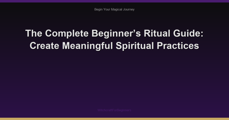 The Complete Beginner’s Ritual Guide: Create Meaningful Spiritual Practices