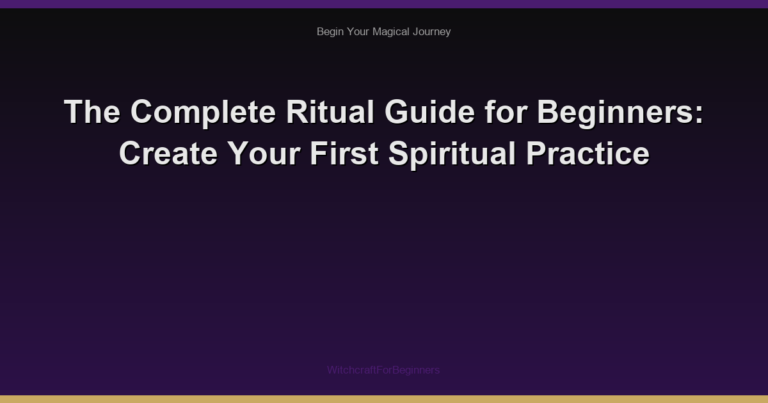 The Complete Ritual Guide for Beginners: Create Your First Spiritual Practice