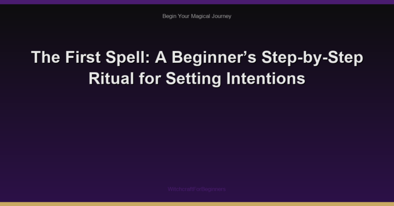 The First Spell: A Beginner’s Step-by-Step Ritual for Setting Intentions