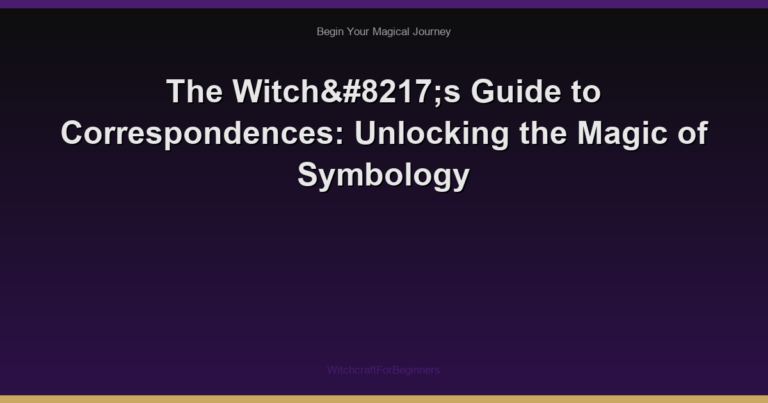 The Witch’s Guide to Correspondences: Unlocking the Magic of Symbology