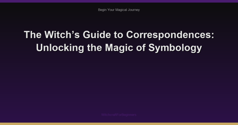 The Witch’s Guide to Correspondences: Unlocking the Magic of Symbology