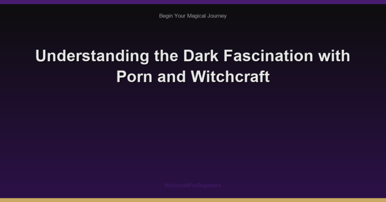 Understanding the Dark Fascination with Porn and Witchcraft