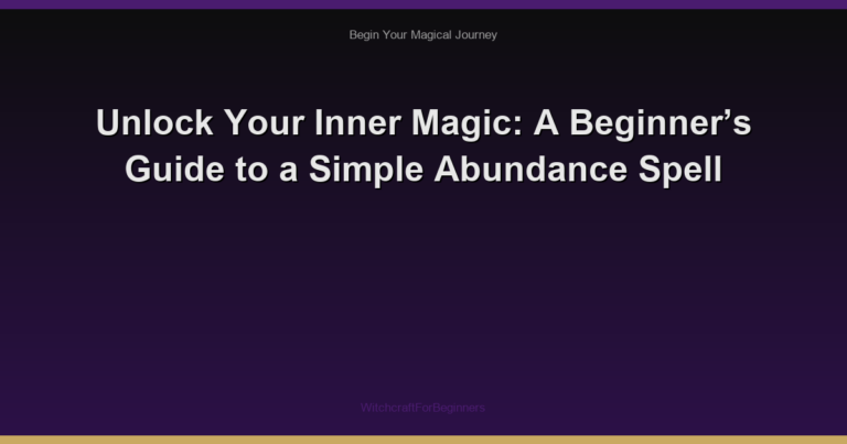 Unlock Your Inner Magic: A Beginner’s Guide to a Simple Abundance Spell