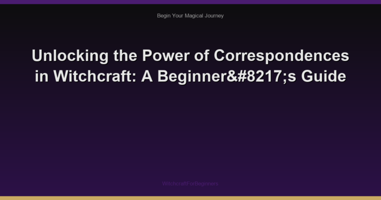 Unlocking the Power of Correspondences in Witchcraft: A Beginner’s Guide