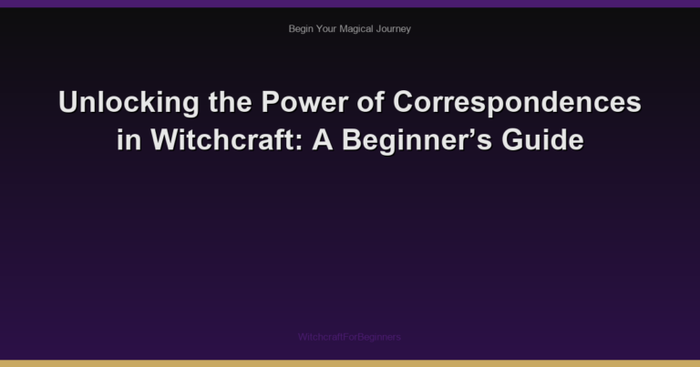 Unlocking the Power of Correspondences in Witchcraft: A Beginner’s Guide
