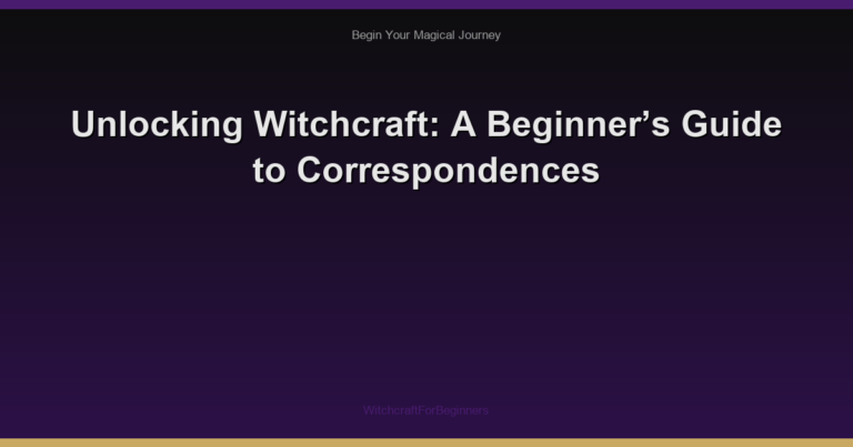 Unlocking Witchcraft: A Beginner’s Guide to Correspondences