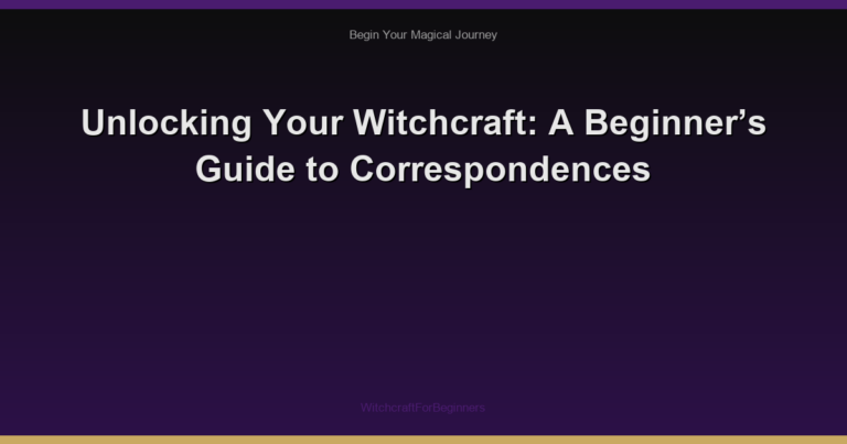 Unlocking Your Witchcraft: A Beginner’s Guide to Correspondences