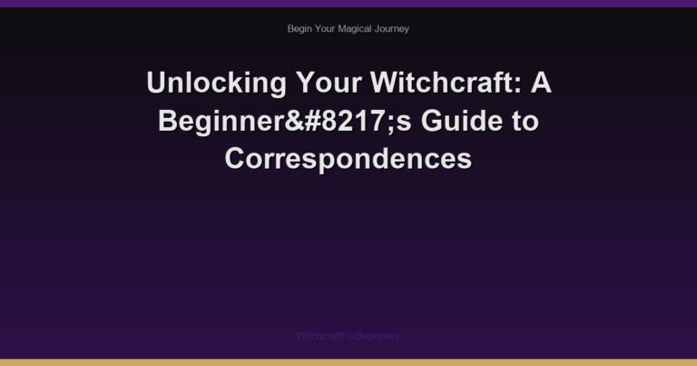 Unlocking Your Witchcraft: A Beginner’s Guide to Correspondences
