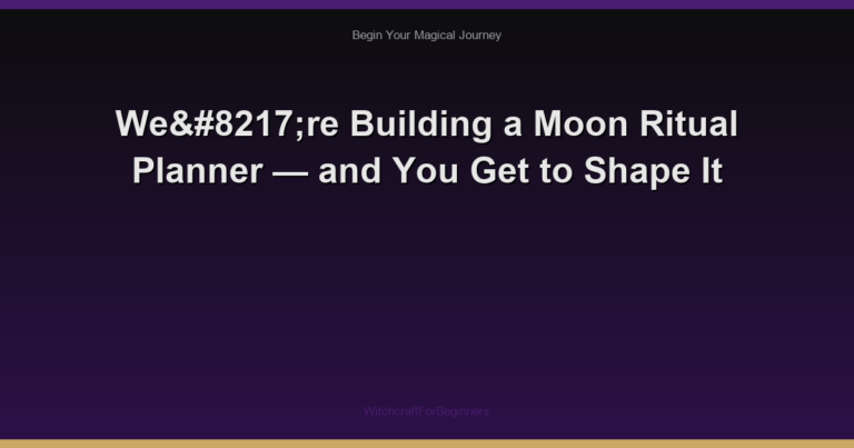 We’re Building a Moon Ritual Planner — and You Get to Shape It